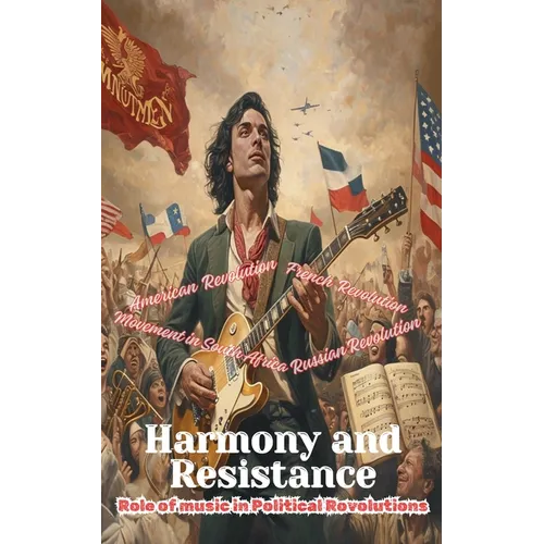 Harmony and Resistance - The Role of Music in Political Revolutions - Paperback