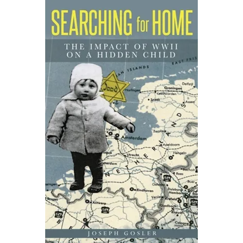 Searching for Home: The Impact of WWII on a Hidden Child - Hardcover