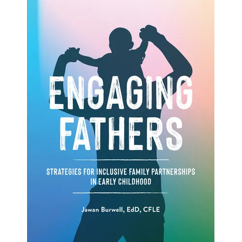 Engaging Fathers: Strategies for Inclusive Family Partnerships in Early Childhood - Paperback