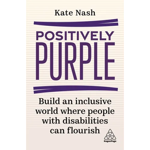 Positively Purple: Build an Inclusive World Where People with Disabilities Can Flourish - Paperback