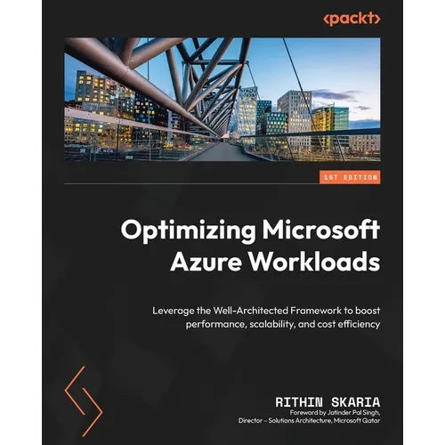 Optimizing Microsoft Azure Workloads: Leverage the Well-Architected Framework to boost performance, scalability, and cost efficiency - Paperback