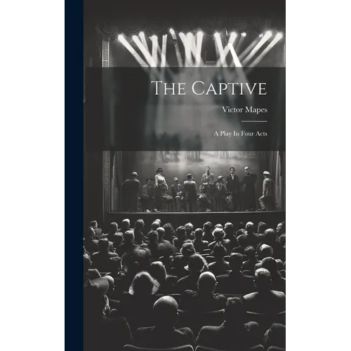 The Captive: A Play In Four Acts - Hardcover