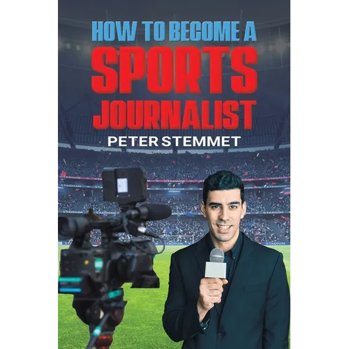 How to Become a Sports Journalist - Paperback