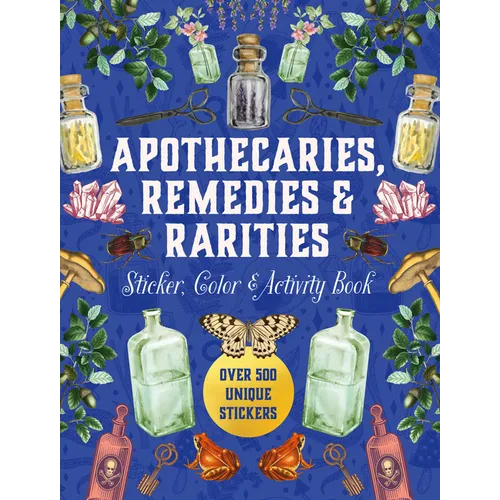 Apothecaries, Remedies & Rarities Sticker, Color & Activity Book: Over 500 Unique Stickers - Hardcover