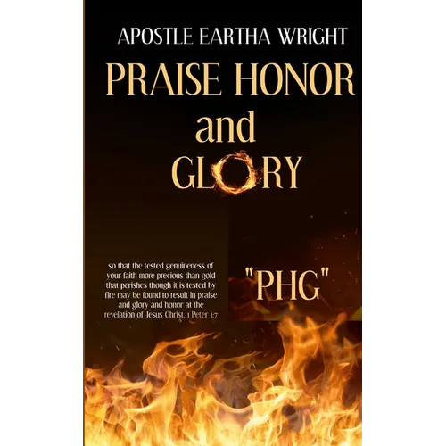 Praise Honor and Glory: 
