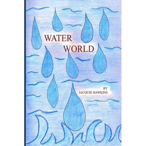 Water World: An illustrated children's book told in rhyme answering questions young children might have about water. - Paperback
