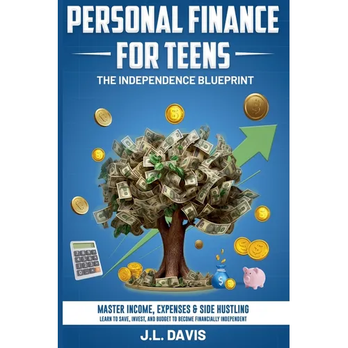 Personal Finance for Teens: The Independence Blueprint - Paperback