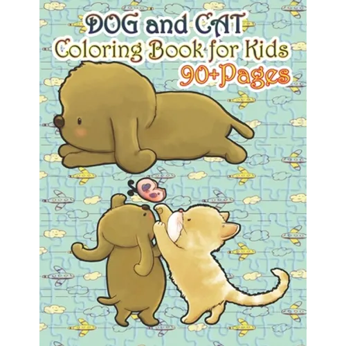 Dog and Cat Coloring Book for Kids: A cute cats and dogs book that kids love: books for kids ages 4-8 - Paperback