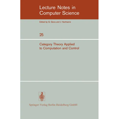 Category Theory Applied to Computation and Control: Proceedings of the First International Symposium, San Francisco, February 25-26, 1974 - Paperback