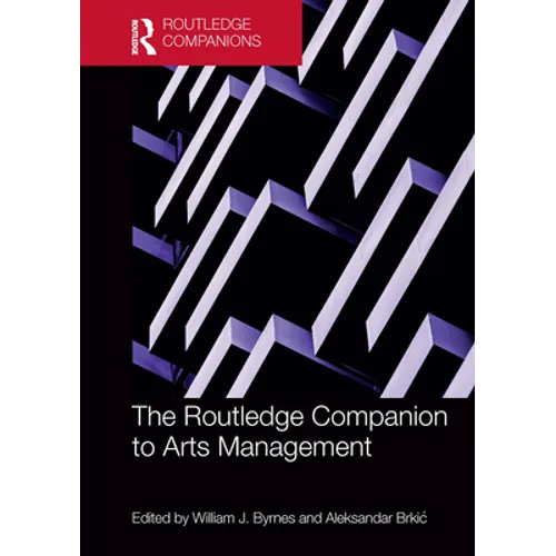 The Routledge Companion to Arts Management - Paperback