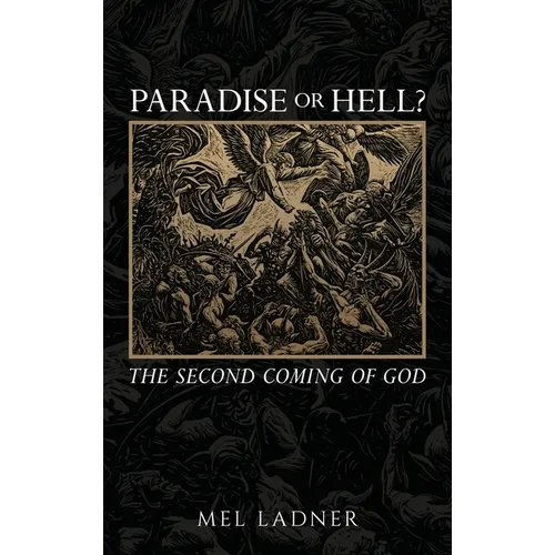 Paradise or Hell?: The Second Coming of GOD - Hardcover