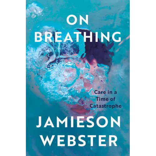 On Breathing: Care in a Time of Catastrophe - Paperback