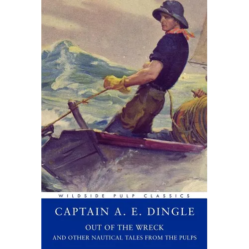 Pulp Classics: Out of the Wreck and Other Nautical Tales from the Pulps - Paperback