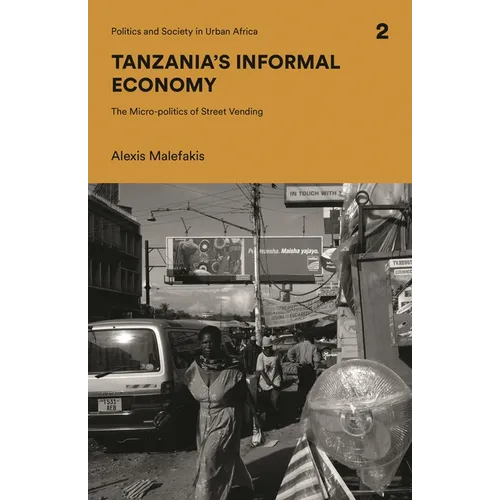 Tanzania's Informal Economy: The Micro-politics of Street Vending - Hardcover