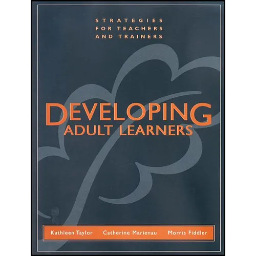 Developing Adult Learners: Strategies for Teachers and Trainers - Paperback