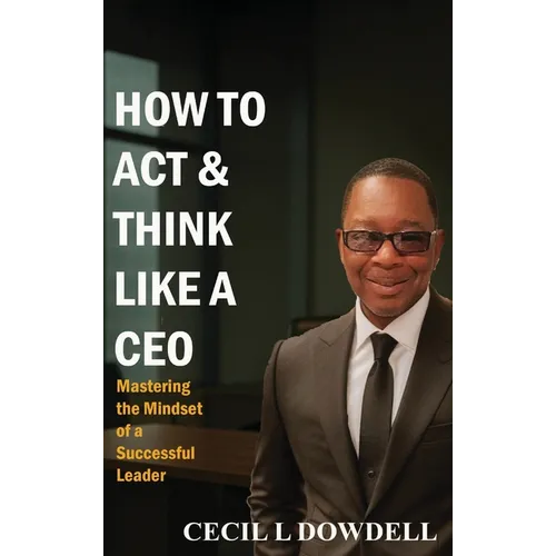 How To Act & Think Like A CEO - Hardcover