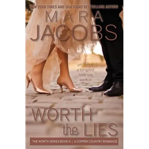 Worth the Lies: Worth Series Book 6: A Copper Country Romance - Paperback