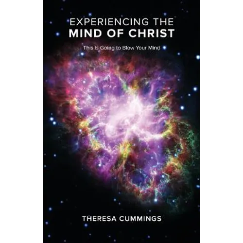 Experiencing the Mind of Christ: This Is Going to Blow Your Mind - Paperback