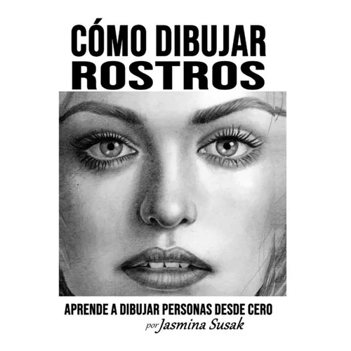 Cómo Dibujar Rostros: Aprende a Dibujar Personas Desde Cero - Paperback