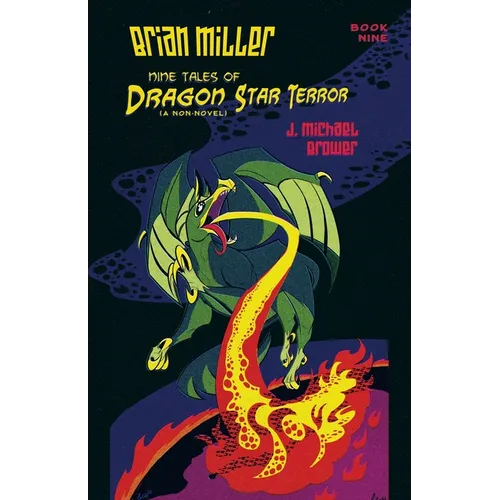 Brian Miller Nine Tales of Dragon Star Terror (A Non-Novel): Book Nine - Paperback