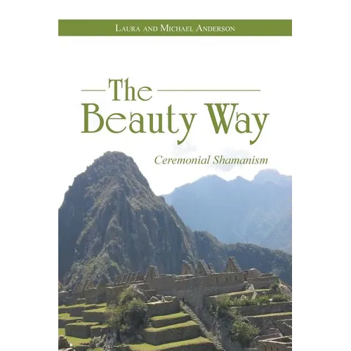 The Beauty Way: Ceremonial Shamanism - Paperback