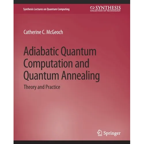 Adiabatic Quantum Computation and Quantum Annealing: Theory and Practice - Paperback