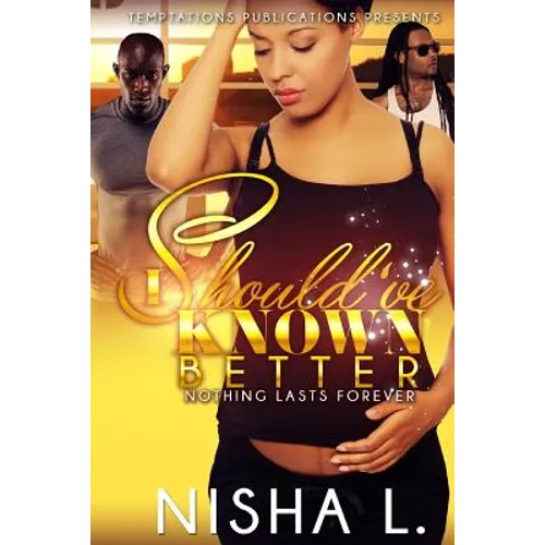 I Should've Known Better: Nothing Lasts Forever - Paperback