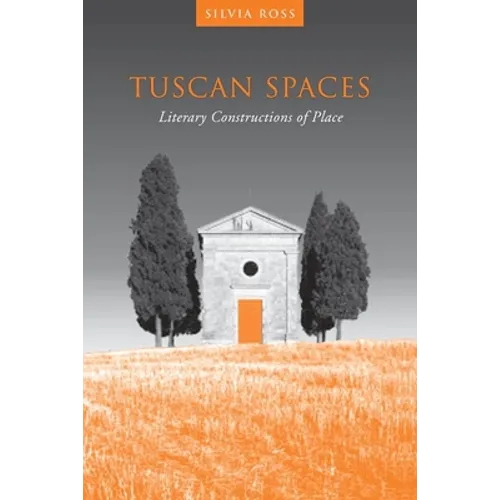 Tuscan Spaces: Literary Constructions of Space - Paperback