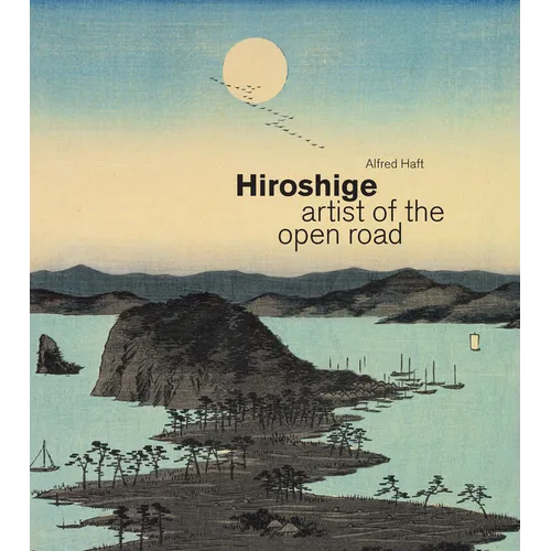 Hiroshige: Artist of the Open Road - Hardcover