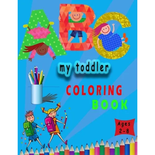 my toddler coloring book: my first toddler by numbers coloring book for kids ages 2-8 . 8,5x11 inch . 106 pages - Paperback