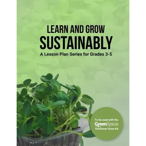 Learn and Grow Sustainably: A Lesson Plan Series for Grades 3-5 - Paperback