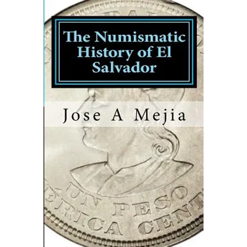 The Numismatic History of El Salvador - Paperback