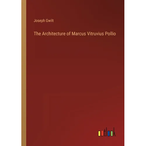 The Architecture of Marcus Vitruvius Pollio - Paperback