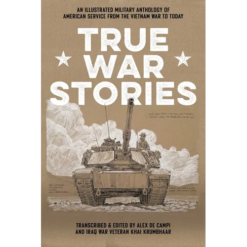 True War Stories: An Illustrated Military Anthology of American Service from Vietnam to Today - Paperback
