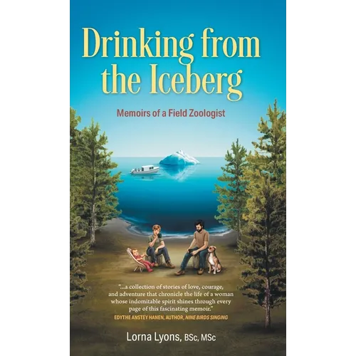 Drinking from the Iceberg: Memoirs of a Field Zoologist - Hardcover