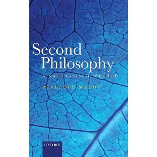 Second Philosophy: A Naturalistic Method - Hardcover