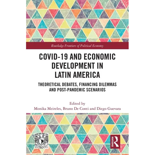 COVID-19 and Economic Development in Latin America: Theoretical Debates, Financing Dilemmas and Post-Pandemic Scenarios - Paperback