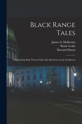 Black Range Tales: Chronicling Sixty Years of Life and Adventure in the Southwest - Paperback