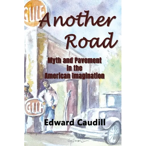 Another Road: Myth and Pavement in the American Imagination - Paperback