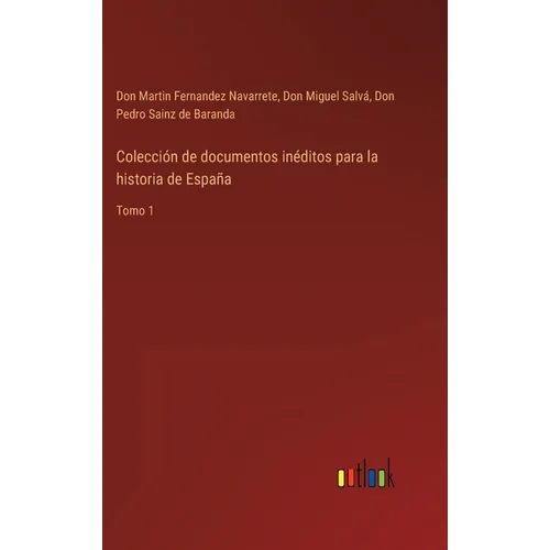 Colección de documentos inéditos para la historia de España: Tomo 1 - Hardcover