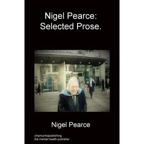 Nigel Pearce: Selected Prose. - Hardcover