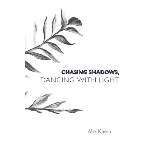 Chasing Shadows, Dancing with Light - Paperback