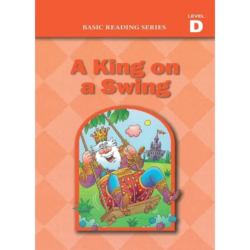 Basic Reading Series, Level D Reader, A King on a Swing: Classic Phonics Program for Beginning Readers, ages 5-8, illus., 192 pages - Paperback