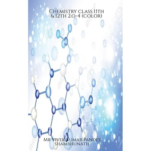 Chemistry class 11th & 12th 2.o-4(color) - Paperback