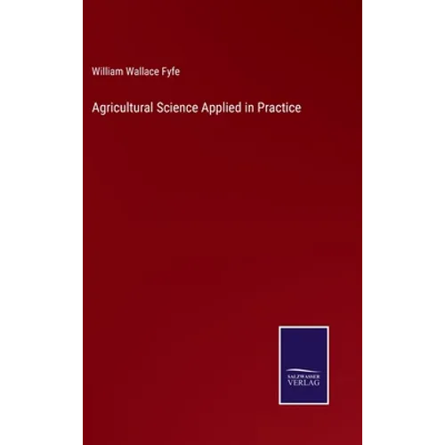 Agricultural Science Applied in Practice - Hardcover