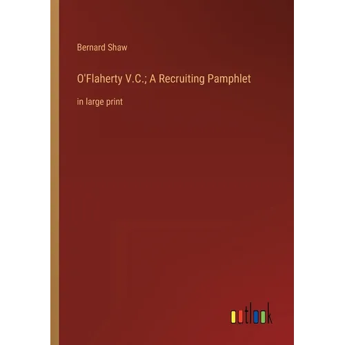 O'Flaherty V.C.; A Recruiting Pamphlet: in large print - Paperback