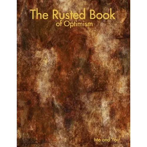 The Rusted Book of Optimism - Paperback