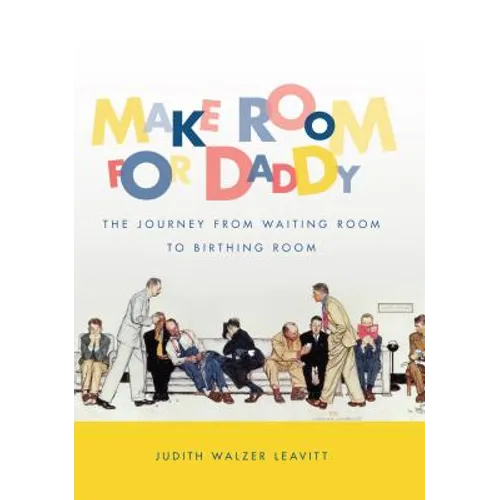 Make Room for Daddy: The Journey from Waiting Room to Birthing Room - Paperback