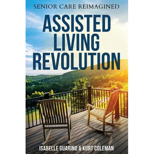 Assisted Living Revolution: Senior Care Reimagined - Paperback