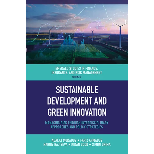 Sustainable Development and Green Innovation: Managing Risk Through Interdisciplinary Approaches and Policy Strategies - Hardcover